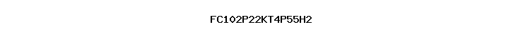FC102P22KT4P55H2