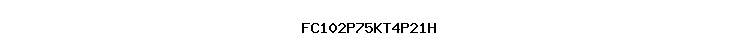 FC102P75KT4P21H