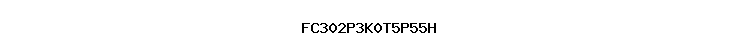 FC302P3K0T5P55H
