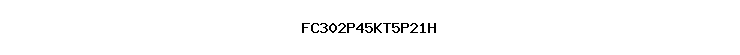 FC302P45KT5P21H