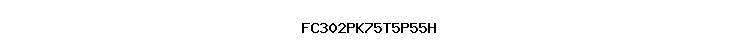 FC302PK75T5P55H