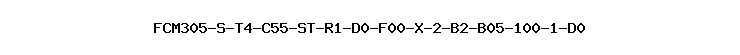FCM305-S-T4-C55-ST-R1-D0-F00-X-2-B2-B05-100-1-D0
