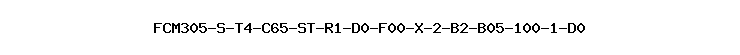 FCM305-S-T4-C65-ST-R1-D0-F00-X-2-B2-B05-100-1-D0