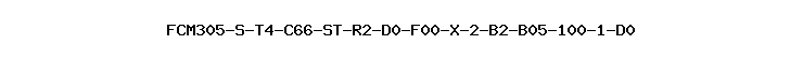 FCM305-S-T4-C66-ST-R2-D0-F00-X-2-B2-B05-100-1-D0