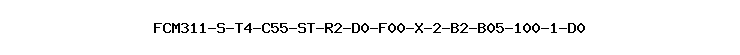 FCM311-S-T4-C55-ST-R2-D0-F00-X-2-B2-B05-100-1-D0