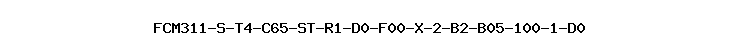 FCM311-S-T4-C65-ST-R1-D0-F00-X-2-B2-B05-100-1-D0