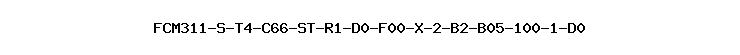 FCM311-S-T4-C66-ST-R1-D0-F00-X-2-B2-B05-100-1-D0