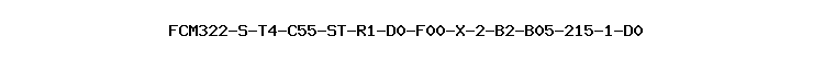 FCM322-S-T4-C55-ST-R1-D0-F00-X-2-B2-B05-215-1-D0