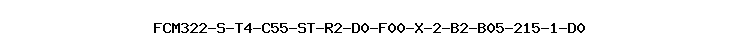 FCM322-S-T4-C55-ST-R2-D0-F00-X-2-B2-B05-215-1-D0