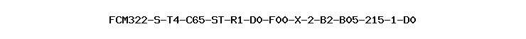 FCM322-S-T4-C65-ST-R1-D0-F00-X-2-B2-B05-215-1-D0
