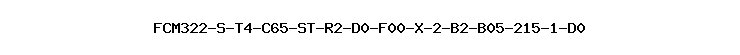 FCM322-S-T4-C65-ST-R2-D0-F00-X-2-B2-B05-215-1-D0