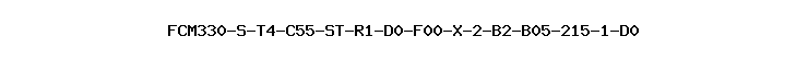FCM330-S-T4-C55-ST-R1-D0-F00-X-2-B2-B05-215-1-D0