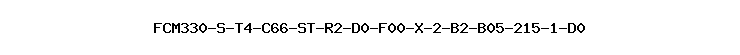 FCM330-S-T4-C66-ST-R2-D0-F00-X-2-B2-B05-215-1-D0