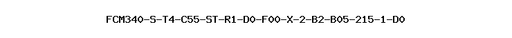 FCM340-S-T4-C55-ST-R1-D0-F00-X-2-B2-B05-215-1-D0