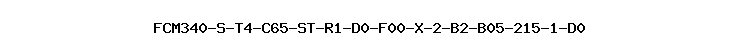FCM340-S-T4-C65-ST-R1-D0-F00-X-2-B2-B05-215-1-D0