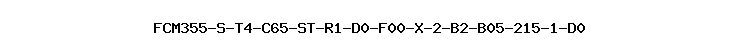 FCM355-S-T4-C65-ST-R1-D0-F00-X-2-B2-B05-215-1-D0