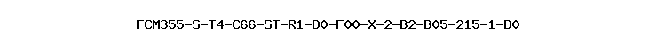FCM355-S-T4-C66-ST-R1-D0-F00-X-2-B2-B05-215-1-D0