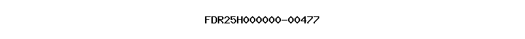 FDR25H000000-00477