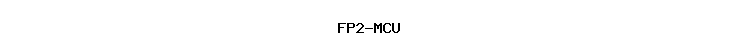 FP2-MCU