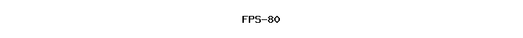 FPS-80