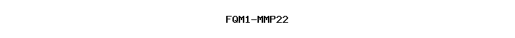 FQM1-MMP22