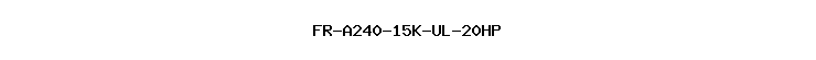 FR-A240-15K-UL-20HP