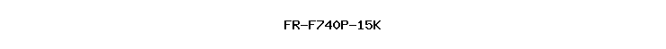 FR-F740P-15K