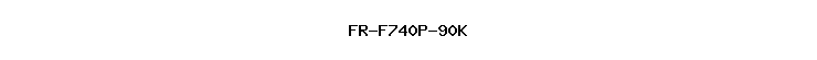 FR-F740P-90K
