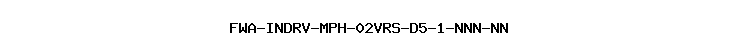 FWA-INDRV-MPH-02VRS-D5-1-NNN-NN