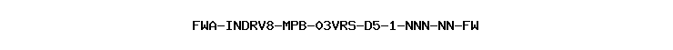 FWA-INDRV8-MPB-03VRS-D5-1-NNN-NN-FW
