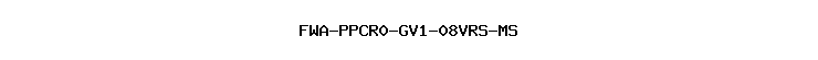 FWA-PPCR0-GV1-08VRS-MS