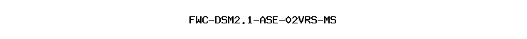 FWC-DSM2.1-ASE-02VRS-MS