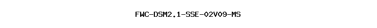 FWC-DSM2.1-SSE-02V09-MS