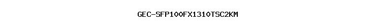 GEC-SFP100FX1310TSC2KM