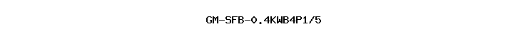 GM-SFB-0.4KWB4P1/5
