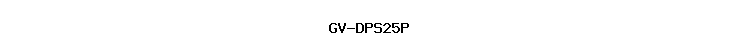 GV-DPS25P