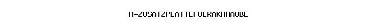 H-ZUSATZPLATTEFUERAKHHAUBE