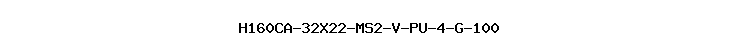 H160CA-32X22-MS2-V-PU-4-G-100