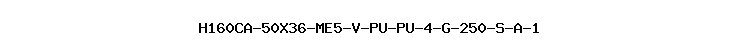 H160CA-50X36-ME5-V-PU-PU-4-G-250-S-A-1
