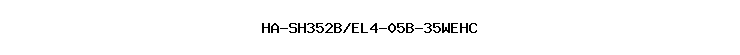 HA-SH352B/EL4-05B-35WEHC