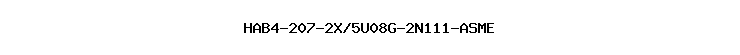 HAB4-207-2X/5U08G-2N111-ASME