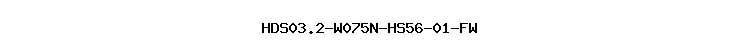 HDS03.2-W075N-HS56-01-FW