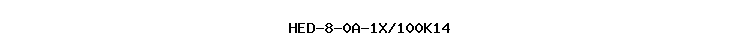 HED-8-0A-1X/100K14