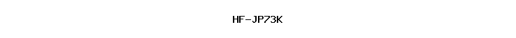 HF-JP73K