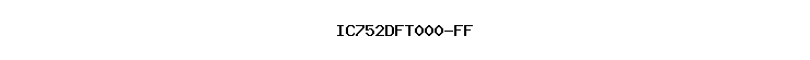 IC752DFT000-FF