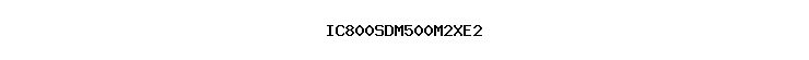 IC800SDM500M2XE2
