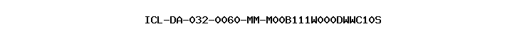 ICL-DA-032-0060-MM-M00B111W000DWWC10S