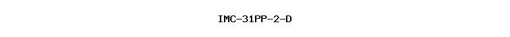 IMC-31PP-2-D