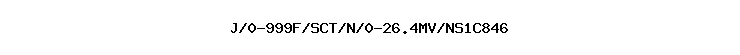 J/0-999F/SCT/N/0-26.4MV//NS1C846