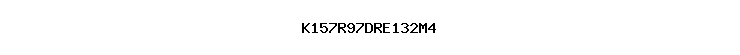 K157R97DRE132M4